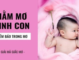 Nằm mơ thấy việc sinh con trai là điềm báo lành hay dữ?